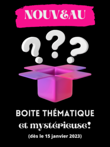 Nos boîtes thématiques et mystérieuses!!!